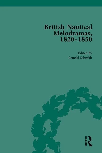 British Nautical Melodramas, 1820–1850: Volume III (Routledge Historical Resources)