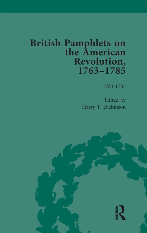 British Pamphlets on the American Revolution, 1763-1785, Part II, Volume 8