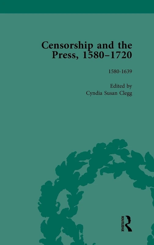 Censorship and the Press, 1580-1720, Volume 1