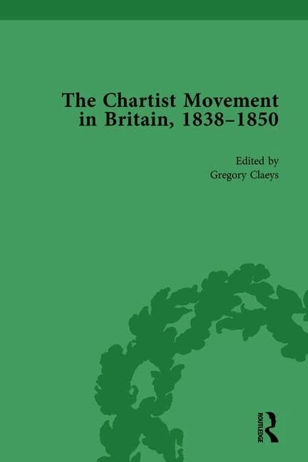 The Chartist Movement in Britain, 1838-1856, Volume 4
