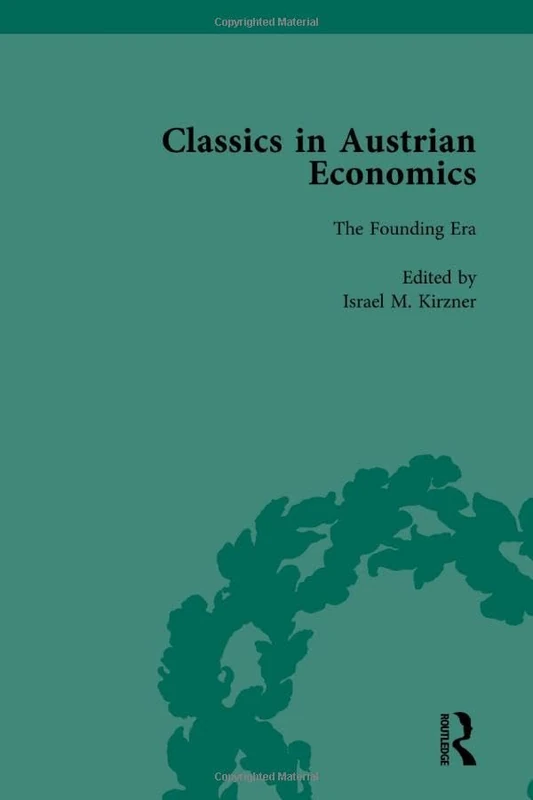 Classics in Austrian Economics, Volume 1: A Sampling in the History of a Tradition
