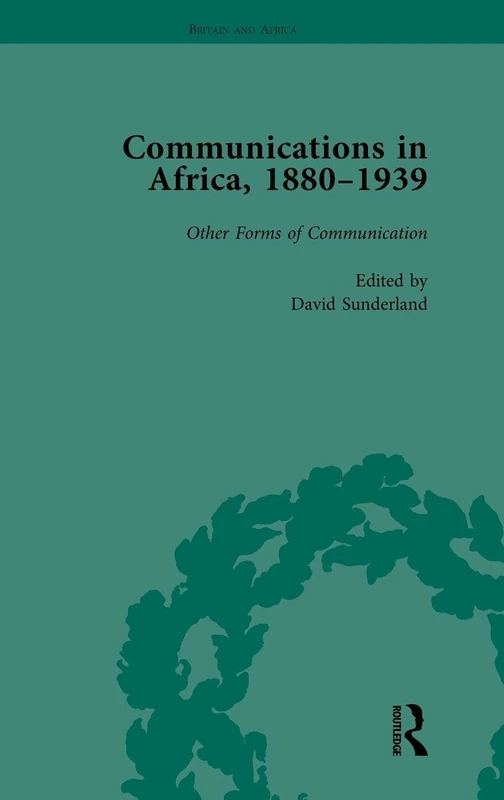 Communications in Africa, 1880 - 1939, Volume 5: Other Forms of Communication
