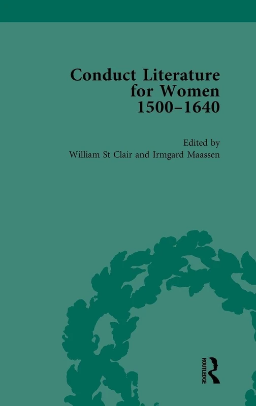 Conduct Literature for Women, Part I, 1540-1640 vol 3