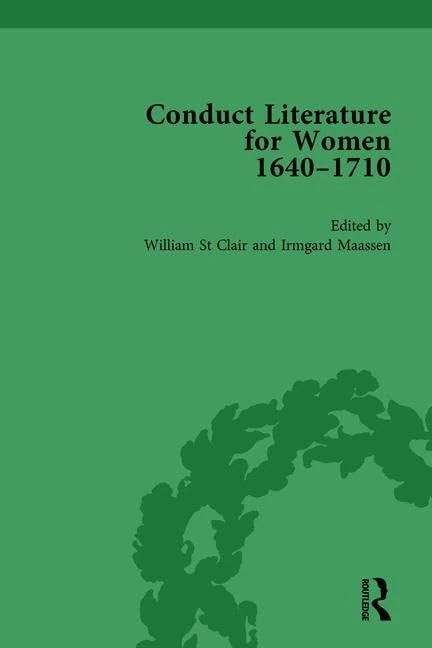 Conduct Literature for Women, Part II, 1640-1710 vol 4