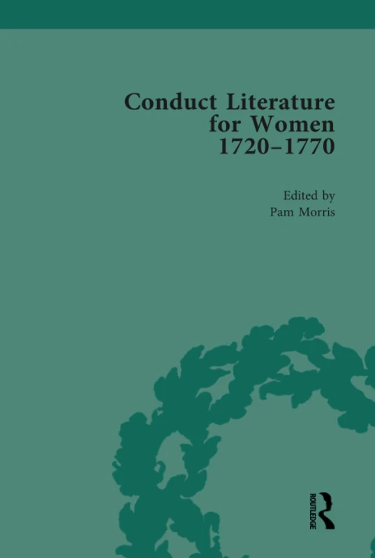 Conduct Literature for Women, Part III, 1720-1770 vol 1