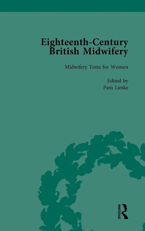 Eighteenth-Century British Midwifery, Part I vol 4