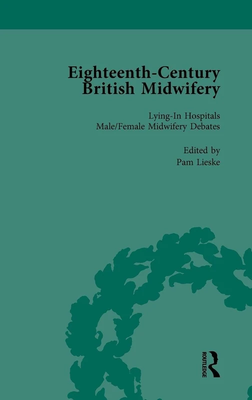 Eighteenth-Century British Midwifery, Part II vol 7
