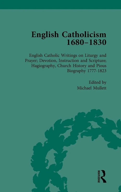 English Catholicism, 1680-1830, vol 6