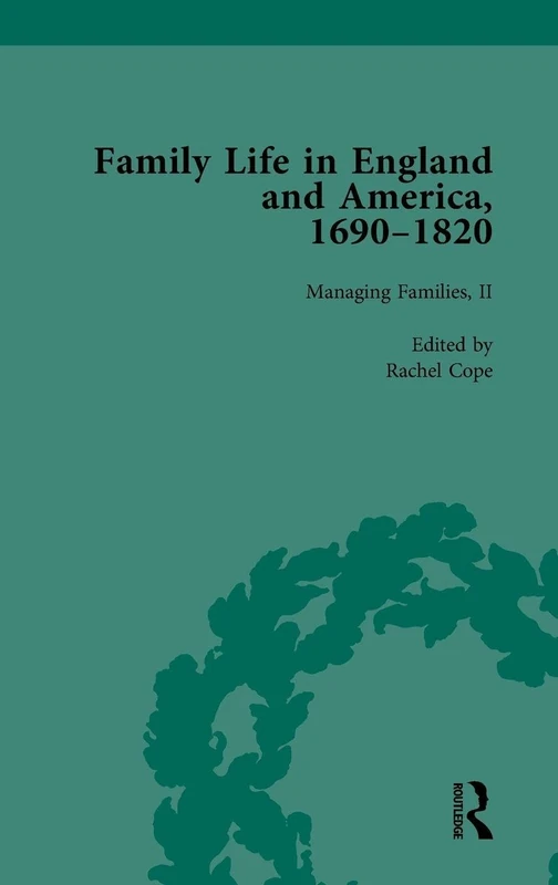 Family Life in England and America, 1690–1820, vol 4 (Routledge Historical Resources)