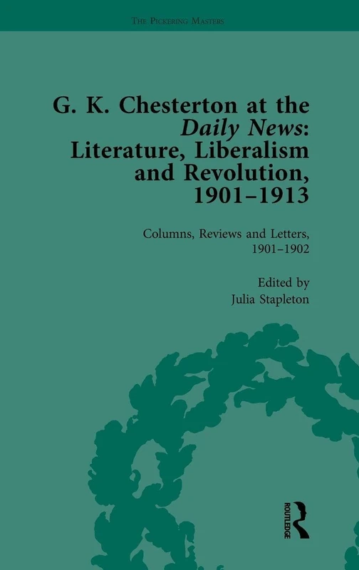 Routledge G K Chesterton at the Daily News, Part I, Vol 1