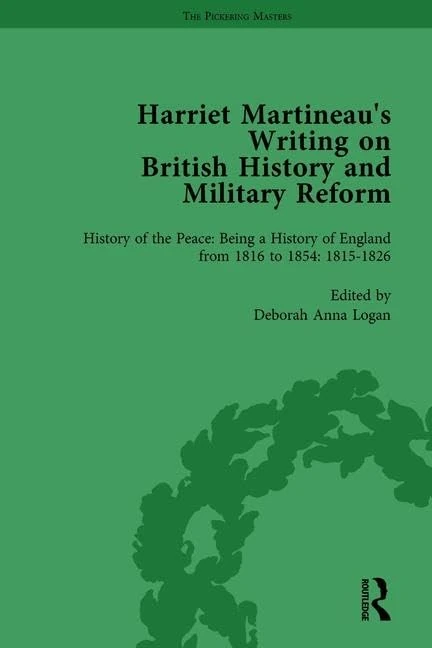 Harriet Martineau's Writing on British History and Military Reform, vol 2: History of the Peace: Being a History of England from 1816 to 1854. With an Introduction 1800 to 1815. 1815–1826