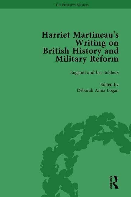 Harriet Martineau's Writing on British History and Military Reform, vol 6: England and her Soldiers