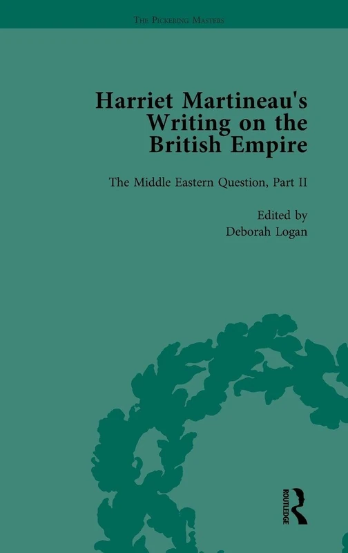 Harriet Martineau's Writing on the British Empire, vol 3: The Middle Eastern Question, Part II