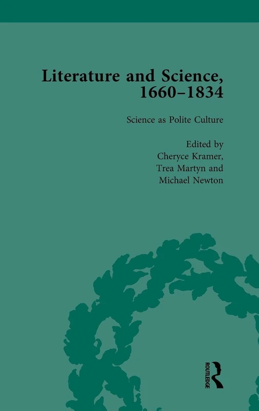 Literature and Science, 1660-1834, Part I. Volume 1