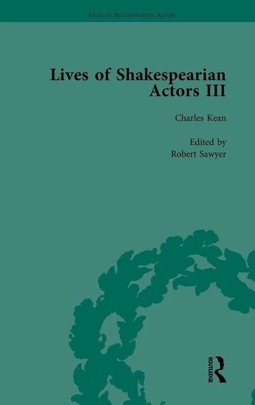 Routledge - Lives of Shakespearian Actors, Part III, Vol 1