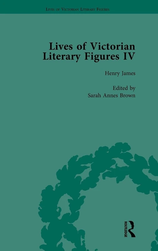 Lives of Victorian Literary Figures, Part IV, Volume 2: Henry James, Edith Wharton and Oscar Wilde by their Contemporaries