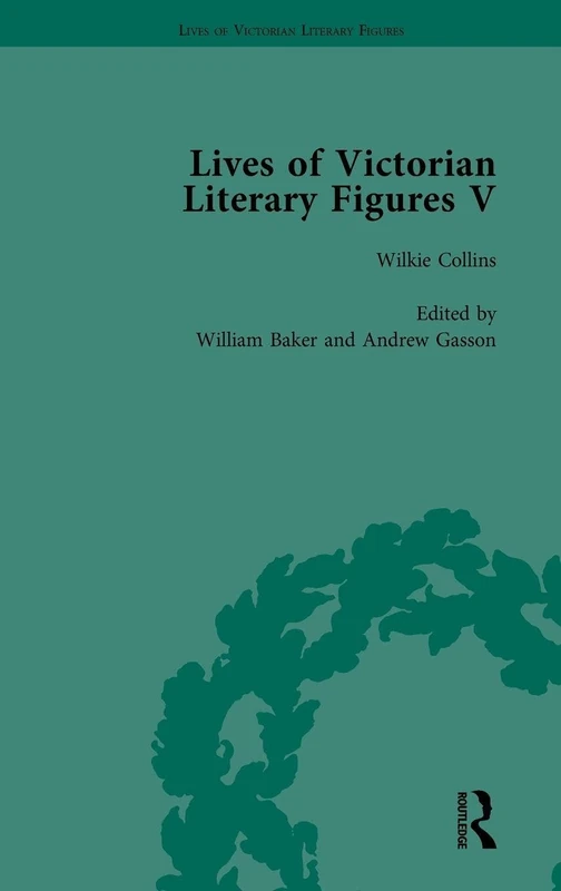 Lives of Victorian Literary Figures, Part V, Volume 2: Mary Elizabeth Braddon, Wilkie Collins and William Thackeray by their contemporaries