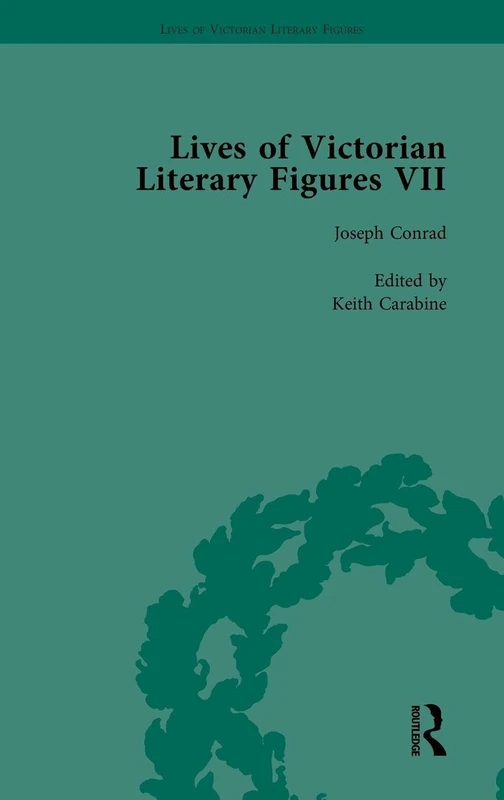 Lives of Victorian Literary Figures, Part VII, Volume 1: Joseph Conrad, Henry Rider Haggard and Rudyard Kipling by their Contemporaries