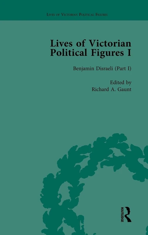 Lives of Victorian Political Figures, Part I, Volume 2: Palmerston, Disraeli and Gladstone by their Contemporaries