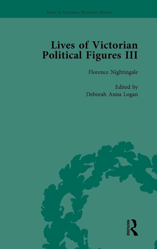 Lives of Victorian Political Figures, Part III, Volume 2: Queen Victoria, Florence Nightingale, Annie Besant and Millicent Garrett Fawcett by their Contemporaries