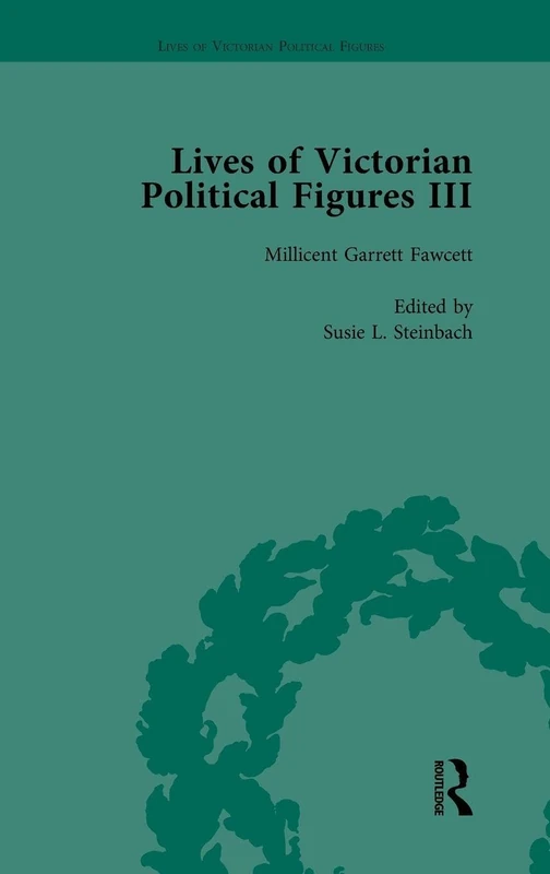 Lives of Victorian Political Figures, Part III, Volume 4: Queen Victoria, Florence Nightingale, Annie Besant and Millicent Garrett Fawcett by their Contemporaries