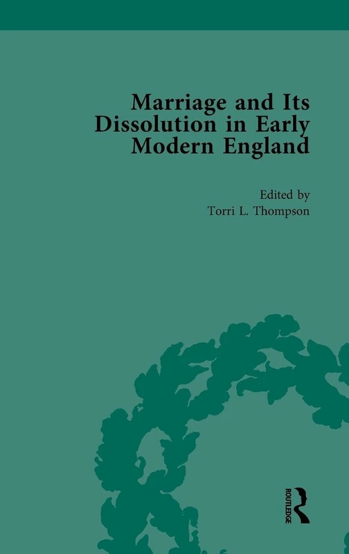 Marriage and Its Dissolution in Early Modern England, Volume 1