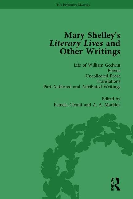 Routledge Mary Shelley's Literary Lives and Other Writings Vol 4