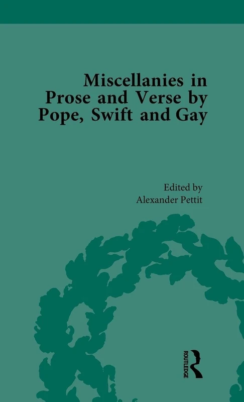 Miscellanies in Prose and Verse by Pope, Swift and Gay Vol 1