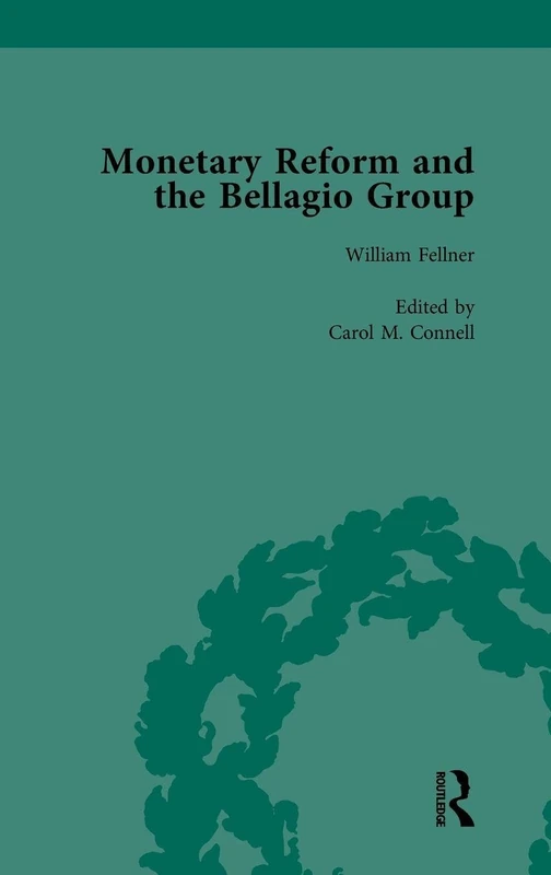 Monetary Reform and the Bellagio Group Vol 3: Selected Letters and Papers of Fritz Machlup, Robert Triffin and William Fellner