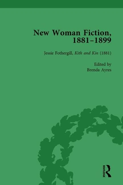 New Woman Fiction, 1881-1899, Part I Vol 1: Jessie Fothergill, Kith and Kin (1881)