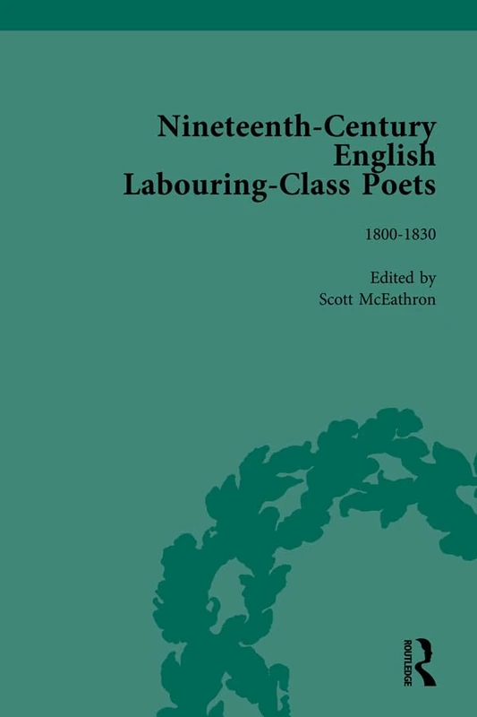 Routledge Nineteenth-Century English Labouring-Class Poets Vol 1