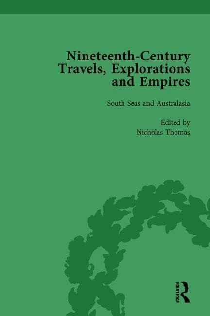 Nineteenth-Century Travels, Explorations and Empires, Part II vol 6: Writings from the Era of Imperial Consolidation, 1835-1910
