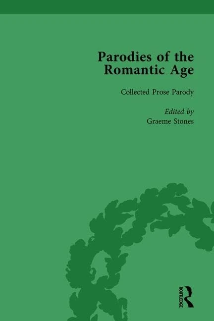 Parodies of the Romantic Age Vol 3: Poetry of the Anti-Jacobin and Other Parodic Writings