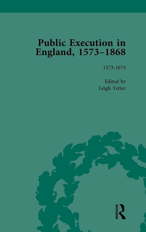 Routledge Public Execution in England, 1573-1868, Vol 1