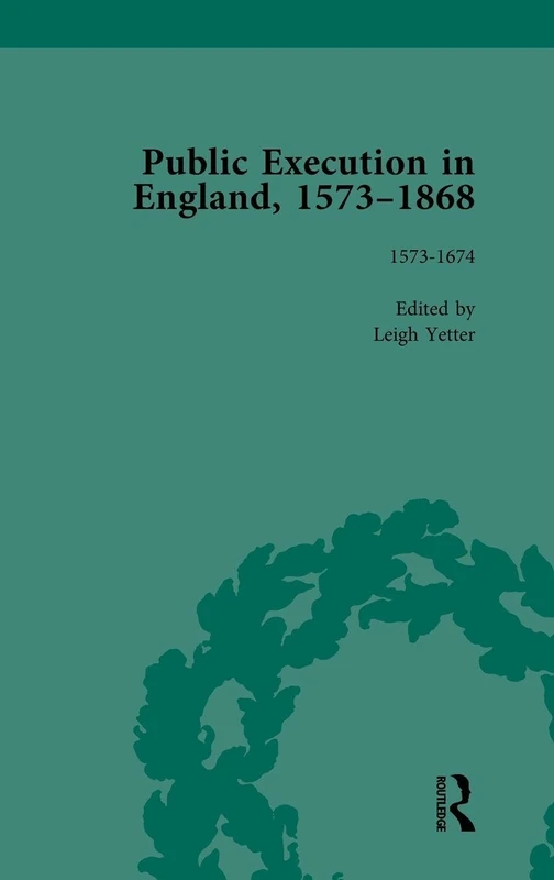 Routledge - Public Execution in England, 1573-1868, Vol 2