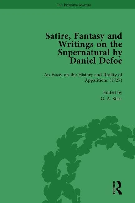 Satire, Fantasy and Writings on the Supernatural by Daniel Defoe, Part II vol 8: An Essay on the History and Reality of Apparitions (1727)