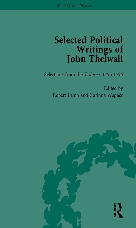 Selected Political Writings of John Thelwall Vol 2: Selections from the Tribune, 1795–1796