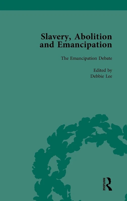 Slavery, Abolition and Emancipation Vol 3: Writings in the British Romantic Period