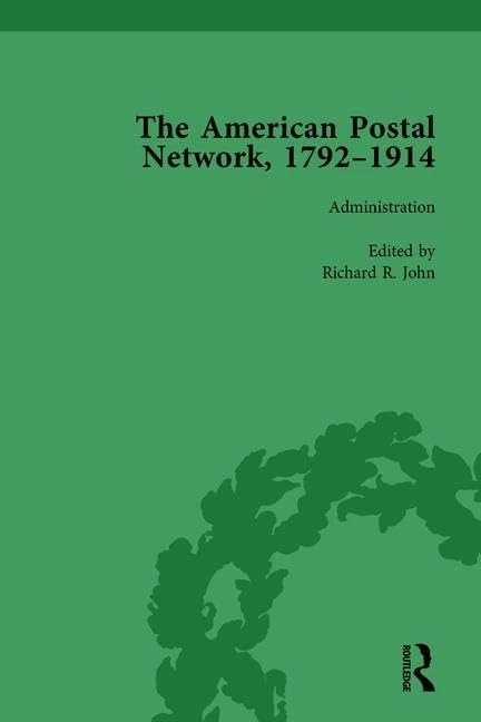 The American Postal Network, 1792–1914 Vol 1