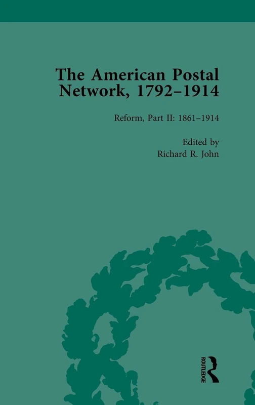 The American Postal Network, 1792–1914 Vol 4