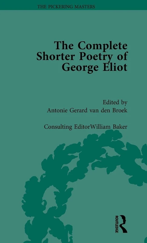 Routledge - The Complete Shorter Poetry of George Eliot Vol 1