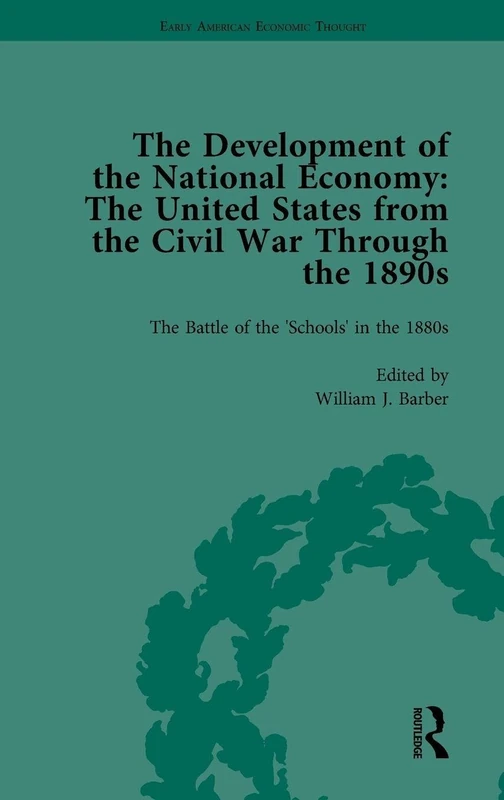 The Development of the National Economy Vol 2: The United States from the Civil War Through the 1890s