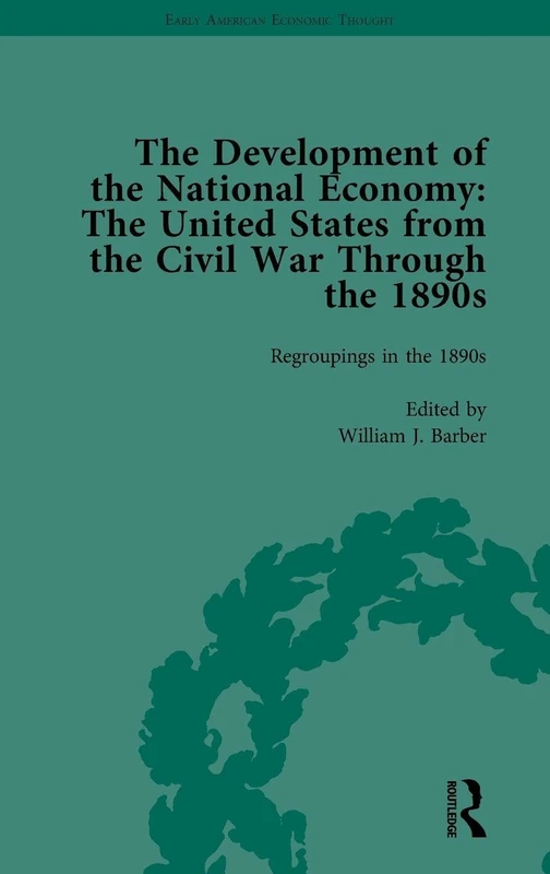 The Development of the National Economy Vol 3: The United States from the Civil War Through the 1890s