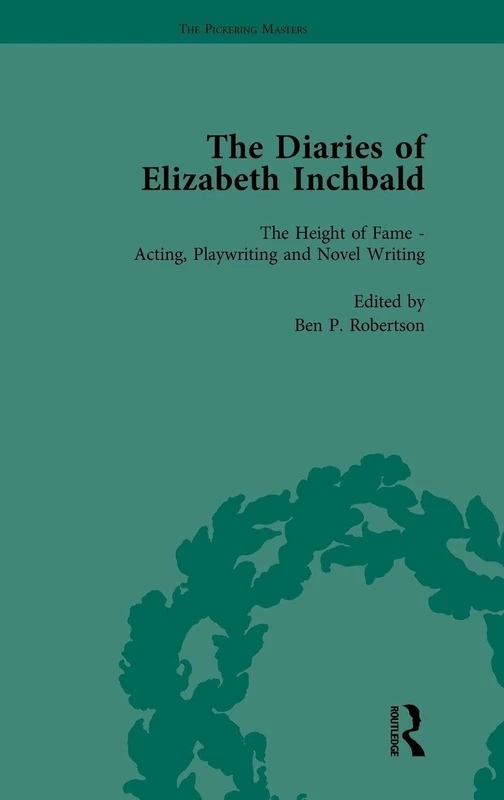 The Diaries of Elizabeth Inchbald Vol 2: The Height of Fame – Acting, Playwriting and Novel Writing