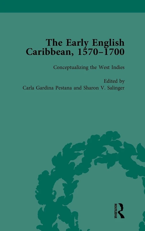 The Early English Caribbean, 1570–1700 Vol 1: Volume 1 Conceptualizing the West Indies