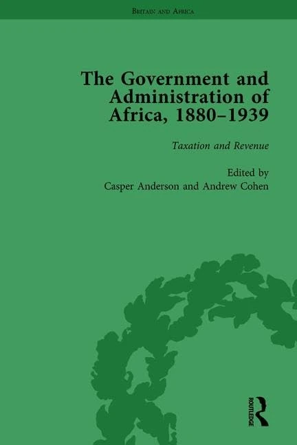 The Government and Administration of Africa, 1880-1939 Vol 3: Taxation and Revenue