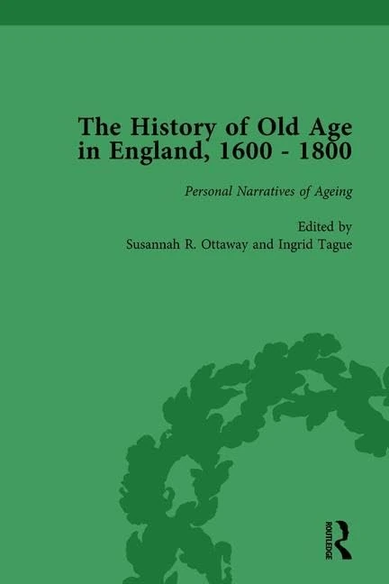 Routledge - The History of Old Age in England, 1600-1800, Vol 8