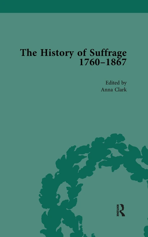 The History of Suffrage, 1760-1867 Vol 6
