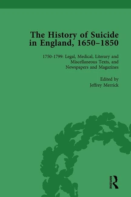 The History of Suicide in England, 1650–1850, Part II vol 6: Volume 6 1750–1799: Legal, Medical, Literary and Miscellaneous Texts, and Newspapers and Magazines