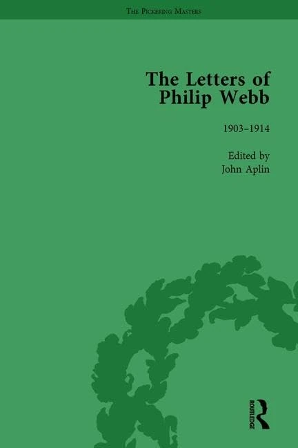The Letters of Philip Webb, Volume IV: 4 (The Pickering Masters)